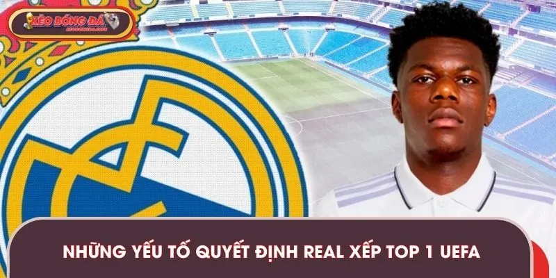 Những yếu tố quan trọng quyết định Real xếp top 1 UEFA